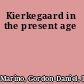 Kierkegaard in the present age