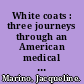 White coats : three journeys through an American medical school /