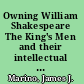 Owning William Shakespeare The King's Men and their intellectual property /