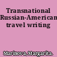 Transnational Russian-American travel writing