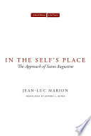 In the self's place the approach of Saint Augustine /