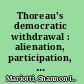 Thoreau's democratic withdrawal : alienation, participation, and modernity /