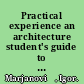 Practical experience an architecture student's guide to internship and the year out /