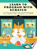 Learn to program with Scratch : a visual introduction to programming with games, art, science, and math /