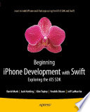 Beginning iPhone development with Swift exploring the iOS SDK /