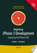 Beginning iPhone 3 development exploring the iPhone SDK /