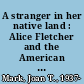 A stranger in her native land : Alice Fletcher and the American Indians /