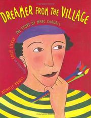 Dreamer from the village : the story of Marc Chagall /