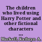 The children who lived using Harry Potter and other fictional characters to help grieving children and adolescents /