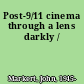 Post-9/11 cinema through a lens darkly /