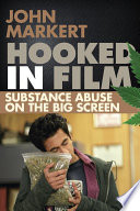 Hooked in film substance abuse on the big screen /