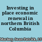 Investing in place economic renewal in northern British Columbia /