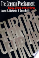 The German predicament : memory and power in the new Europe /