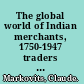 The global world of Indian merchants, 1750-1947 traders of Sind from Bukhara to Panama /