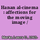 Hanan al-cinema : affections for the moving image /