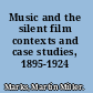 Music and the silent film contexts and case studies, 1895-1924 /