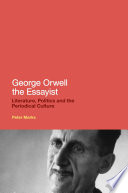 George Orwell the essayist : literature, politics and the periodical culture /