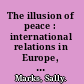 The illusion of peace : international relations in Europe, 1918-1933 /
