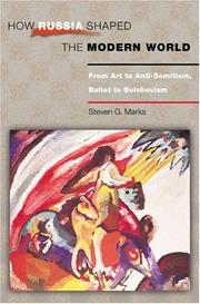 How Russia shaped the modern world : from art to anti-semitism, ballet to Bolshevism /