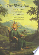 The black sun the alchemy and art of darkness /