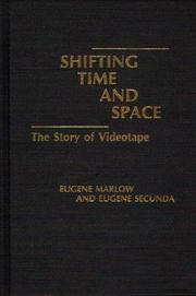 Shifting time and space : the story of videotape /