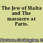 The Jew of Malta and The massacre at Paris.