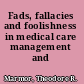 Fads, fallacies and foolishness in medical care management and policy
