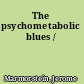 The psychometabolic blues /