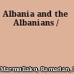 Albania and the Albanians /