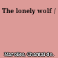 The lonely wolf /