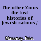 The other Zions the lost histories of Jewish nations /