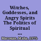 Witches, Goddesses, and Angry Spirits The Politics of Spiritual Liberation in African Diaspora Women's Fiction /