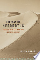 The way of Herodotus travels with the man who invented history /