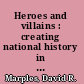 Heroes and villains : creating national history in contemporary Ukraine /