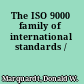 The ISO 9000 family of international standards /