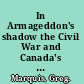 In Armageddon's shadow the Civil War and Canada's Maritime Provinces /