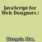 JavaScript for Web Designers /