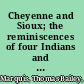 Cheyenne and Sioux; the reminiscences of four Indians and a white soldier /
