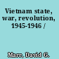 Vietnam state, war, revolution, 1945-1946 /