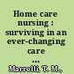 Home care nursing : surviving in an ever-changing care environment /