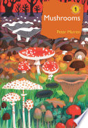 Mushrooms : the natural and human world of British fungi /