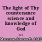 The light of Thy countenance science and knowledge of God in the thirteenth century /