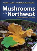 Mushrooms of the Northwest : a simple guide to common mushrooms /