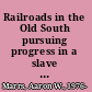 Railroads in the Old South pursuing progress in a slave society /