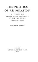 The politics of assimilation : a study of the French Jewish community at the time of the Dreyfus Affair /