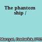 The phantom ship /