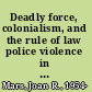 Deadly force, colonialism, and the rule of law police violence in Guyana /