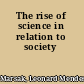 The rise of science in relation to society