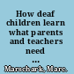 How deaf children learn what parents and teachers need to know /