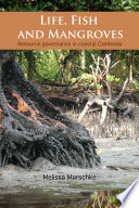 Life, Fish and Mangroves Resource Governance in Coastal Cambodia /